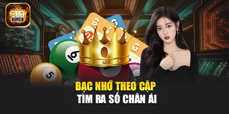 Bạc nhớ theo cặp tìm ra số chân ái