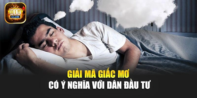 Giải mã giấc mơ có ý nghĩa với dân đầu tư
