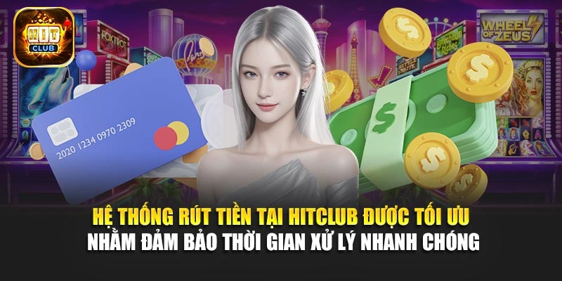 Hệ thống rút tiền tại Hitclub được tối ưu nhằm đảm bảo thời gian xử lý nhanh chóng