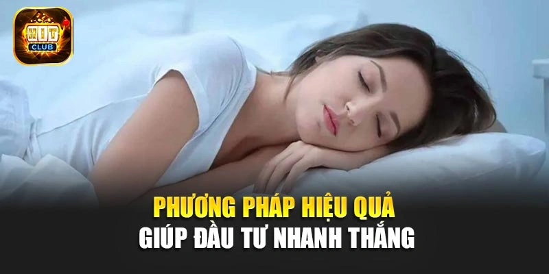 Phương pháp hiệu quả giúp đầu tư nhanh thắng