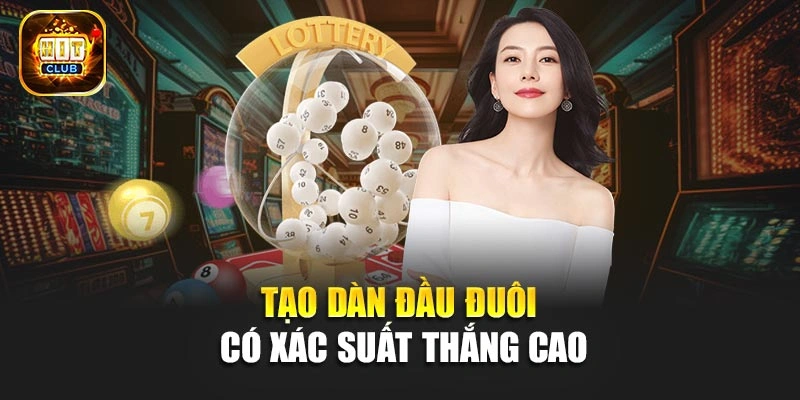 Tạo dàn đầu đuôi có xác suất thắng cao