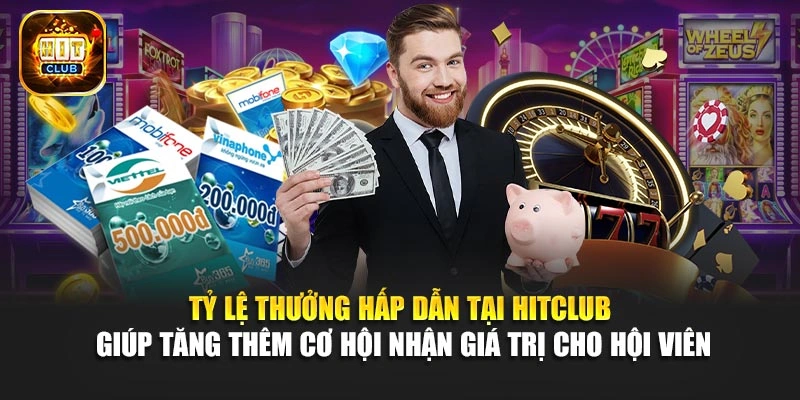 Tỷ lệ thưởng hấp dẫn tại Hitclub giúp tăng thêm cơ hội nhận giá trị cho hội viên